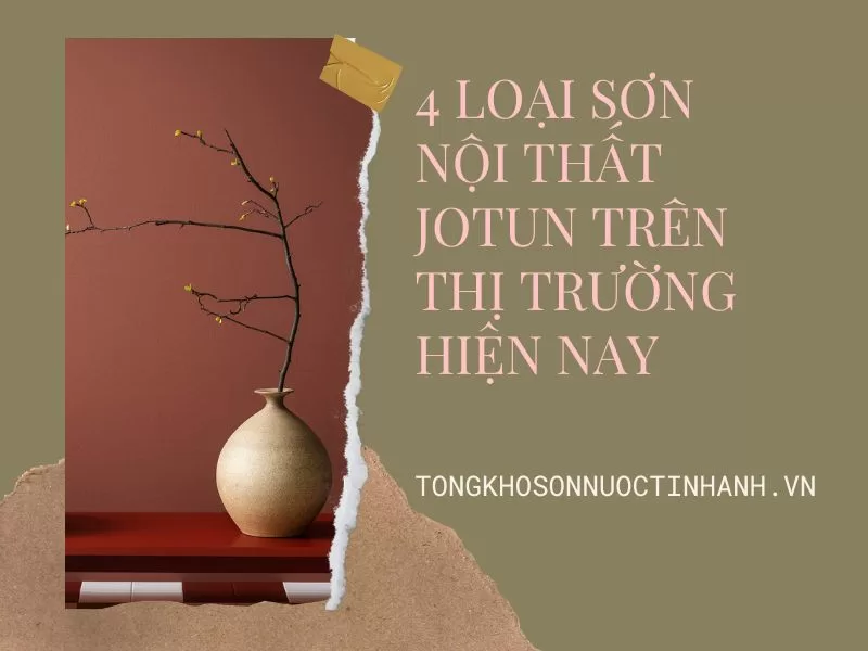 4-Loai-Son-Noi-That-Jotun-Tren-Thi-Truong-Hien-Nay_Tongkhosonnuoctinhanh