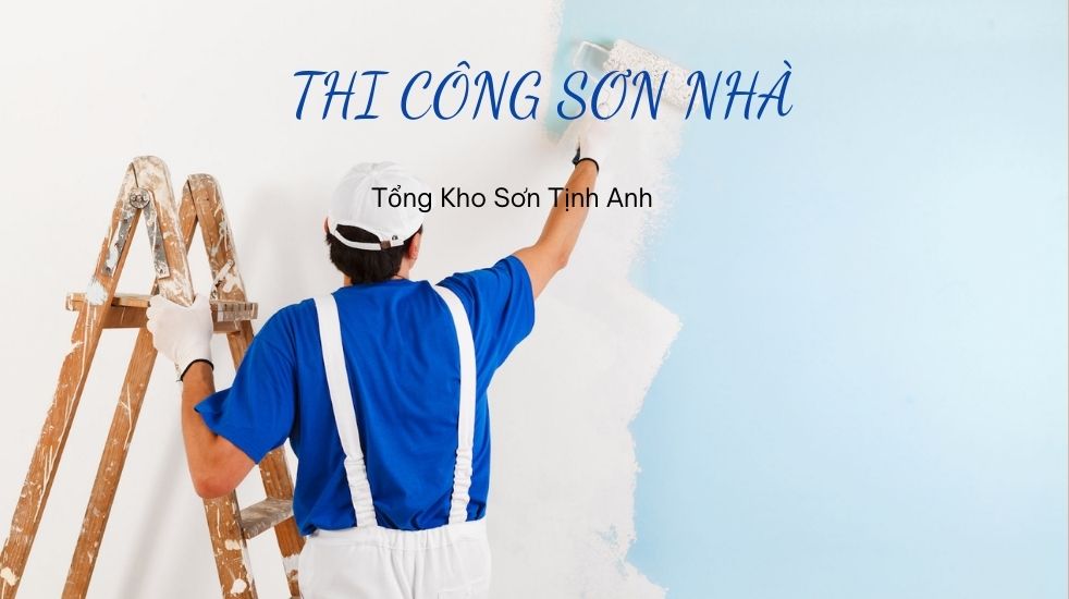 Thi công sơn nhà _ tongkhosontinhanh