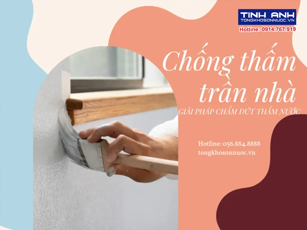Chống thấm trần nhà - Giải pháp chấm dứt thấm nước