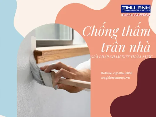 Chống thấm trần nhà - Giải pháp chấm dứt thấm nước