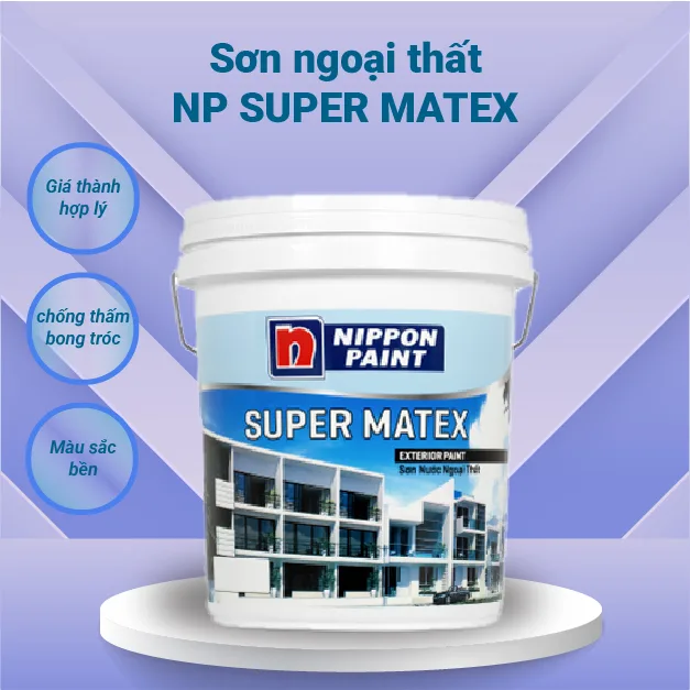 Sơn ngoại thất chất lượng tiêu chuẩn NP Super Matex – Lựa chọn kinh tế